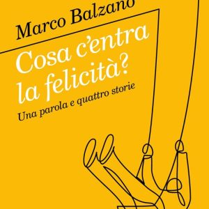 Cosa c’entra la Felicità? una parola 4 storie