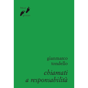 CHIAMATI A RESPONSABILITA’ GianMarco Tondello ( comunità di Bose)